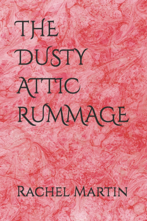 Knjiga THE DUSTY ATTIC RUMMAGE Rachel Martin