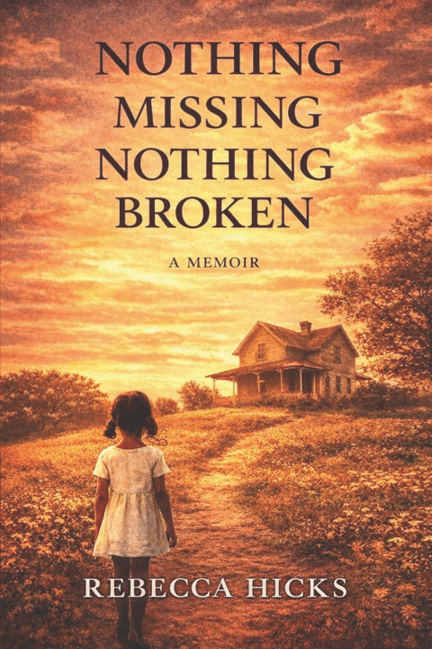 Kniha Nothing Missing, Nothing Broken Rebecca Hicks