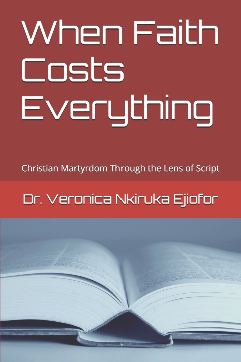 Kniha When Faith Costs Everything Dr. Veronica Nkiruka Ejiofor