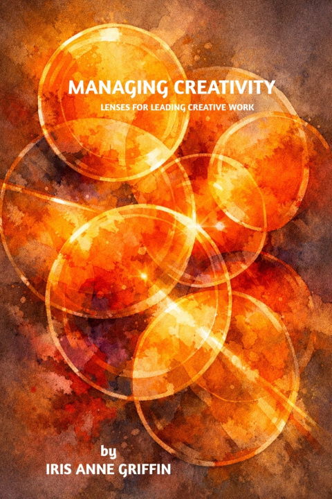 Könyv Managing Creativity Iris Anne Griffin