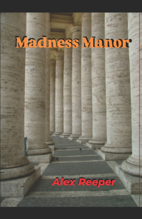 Kniha Madness Manor Alex R. Reeper