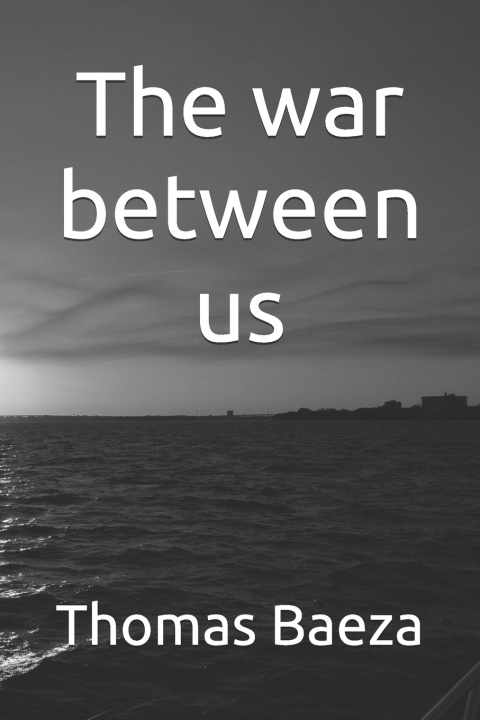 Knjiga The war between us Thomas Baeza