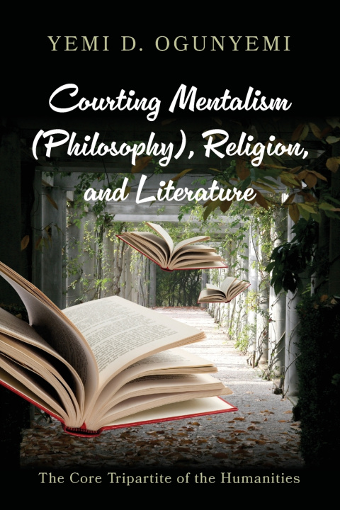 Kniha Courting Mentalism (Philosophy), Religion, and Literature Yemi D. Ogunyemi