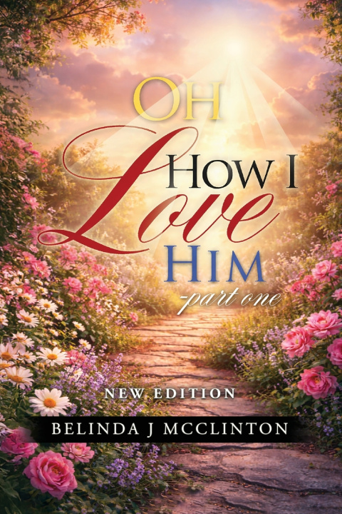 Knjiga OH How I Love Him-Part One (New Edition) Belinda J McClinton