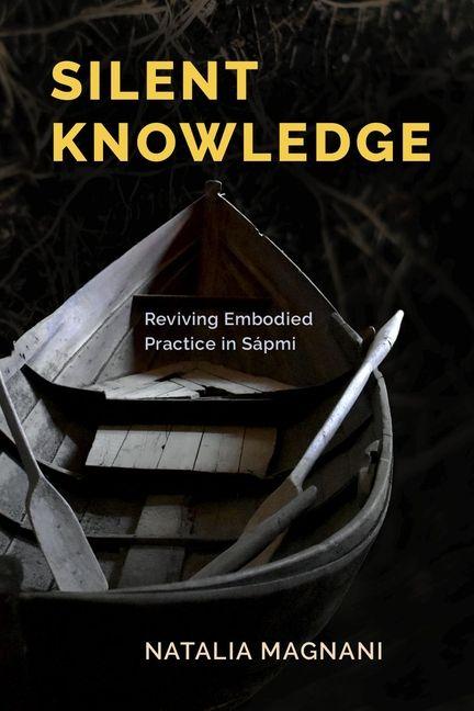 Kniha Silent Knowledge – Reviving Embodied Practice in Sápmi Natalia Magnani