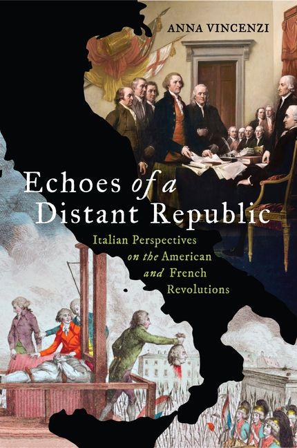 Kniha Echoes of a Distant Republic – Italian Perspectives on the American and French Revolutions Anna Vincenzi