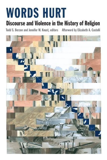 Kniha Words Hurt – Discourse and Violence in the History of Religion Jennifer W. Knust