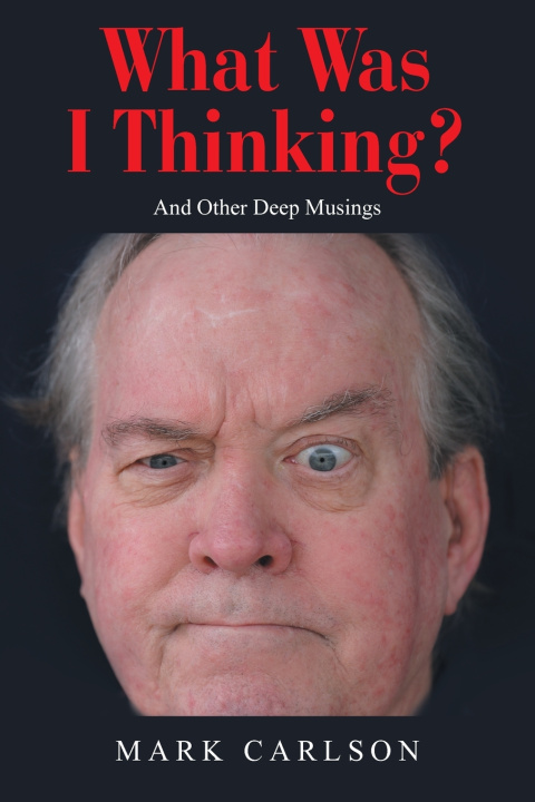 Kniha What Was I Thinking? Mark Carlson