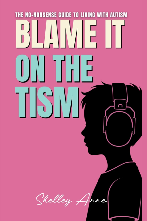 Kniha Blame It On The Tism Shelley Anne