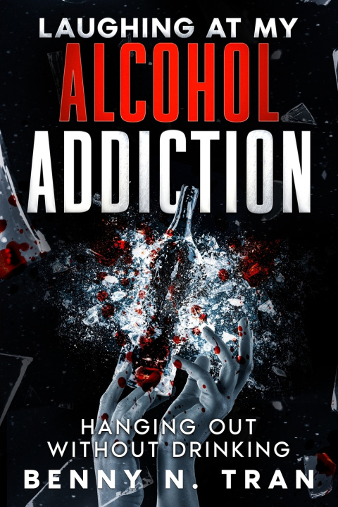 Kniha Laughing at My Alcohol Addiction Benny N Tran