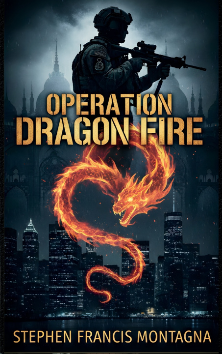 Kniha OPERATION DRAGON FIRE Stephen F Montagna