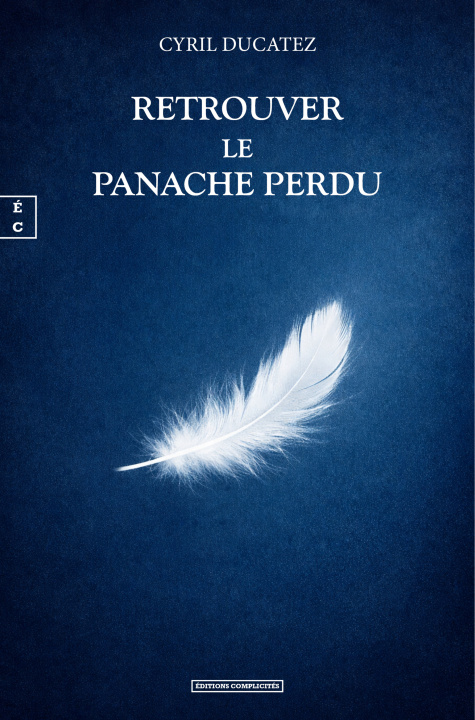 Kniha RETROUVER LE PANACHE PERDU CYRIL DUCATEZ