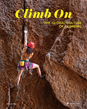 Kniha Climb On – The Global Culture of Climbing Carolina Amell