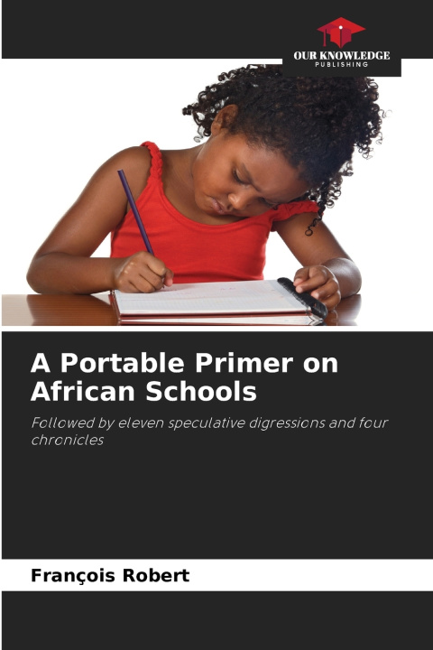 Knjiga A Portable Primer on African Schools François Robert
