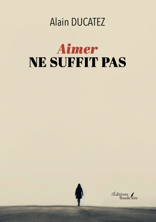 Könyv Aimer ne suffit pas Alain DUCATEZ