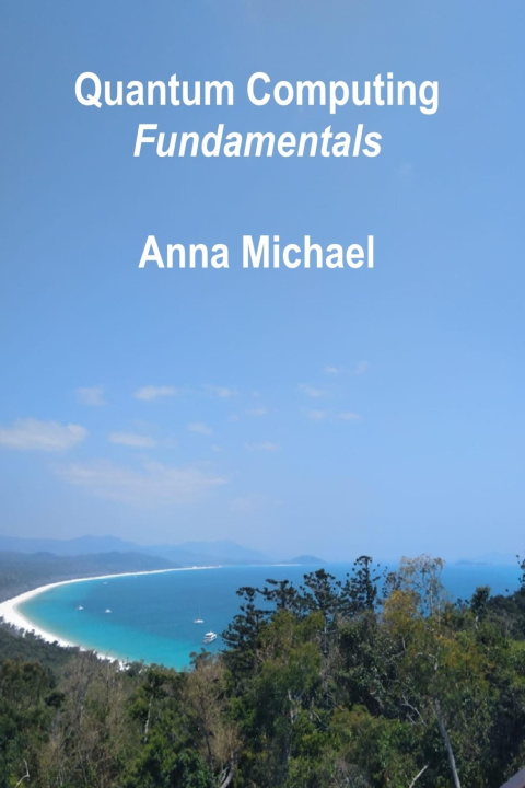 Kniha Quantum Computing Fundamentals Anna Michael