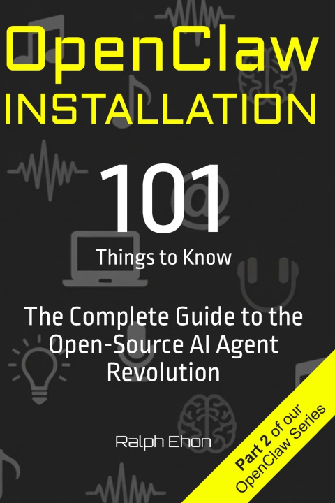 Knjiga OpenClaw Installation - 101 Things to Know Ralph Ehon