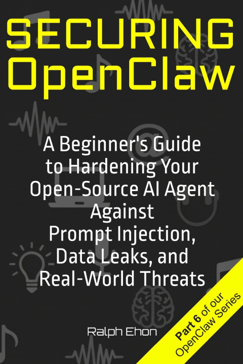 Könyv Securing OpenClaw Ralph Ehon