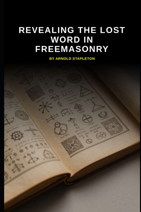 Kniha Revealing The Lost Word In Freemasonry Arnold Stapleton