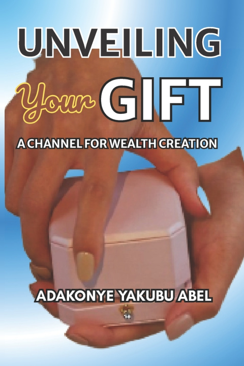 Knjiga Unveiling Your Gift Adakonye Yakubu Abel