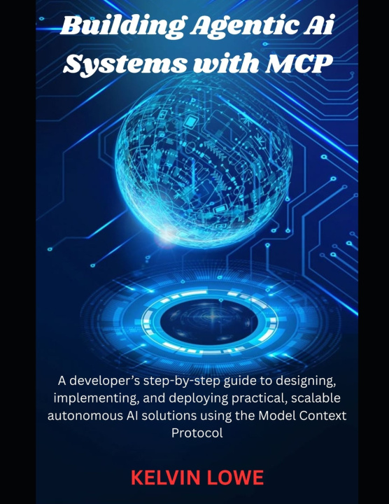 Knjiga Building Agentic AI Systems with MCP Kevin Lowe