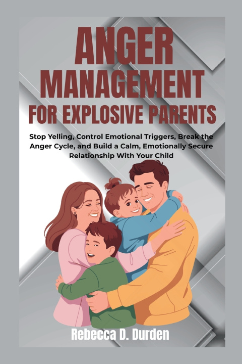 Kniha Anger Management For Explosive Parents Rebecca D. Durden