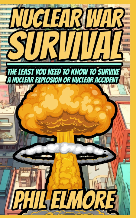 Kniha Nuclear War Survival Phil Elmore