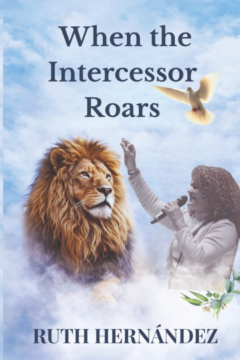 Kniha When the Intercessor Roars Ruth Hernández