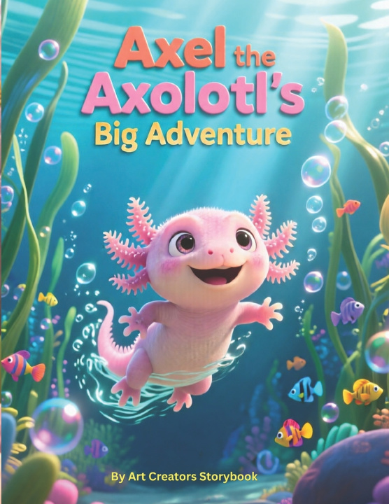 Kniha Axel the Axolotl's Big Adventure Art Creators