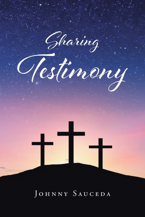 Kniha Sharing Testimony Johnny Sauceda