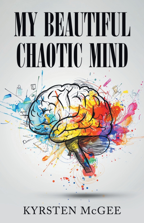 Knjiga My Beautiful Chaotic Mind Kyrsten McGee