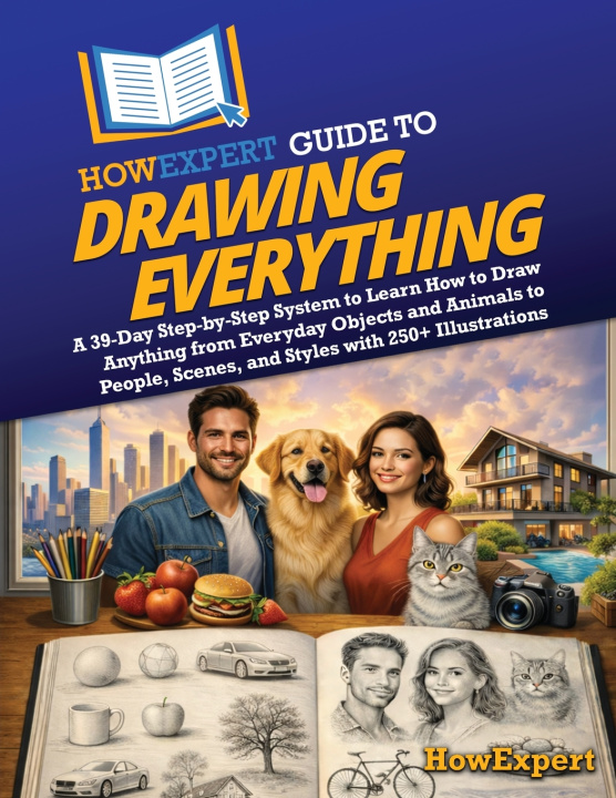 Kniha HowExpert Guide to Drawing Everything HowExpert
