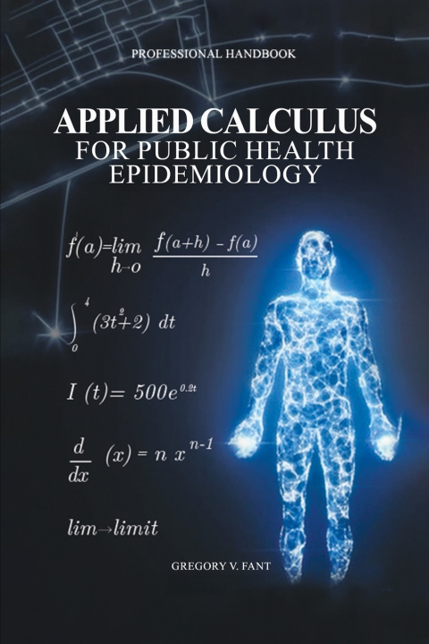 Knjiga Applied Calculus for Public Health Epidemiology Gregory V. Fant