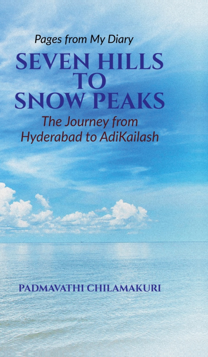 Knjiga SEVEN HILLS TO SNOW PEAKS Padmavathi Chilamakuri