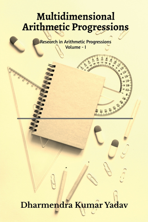 Kniha Multidimensional Arithmetic Progressions Volume - I Dharmendra Kumar Yadav