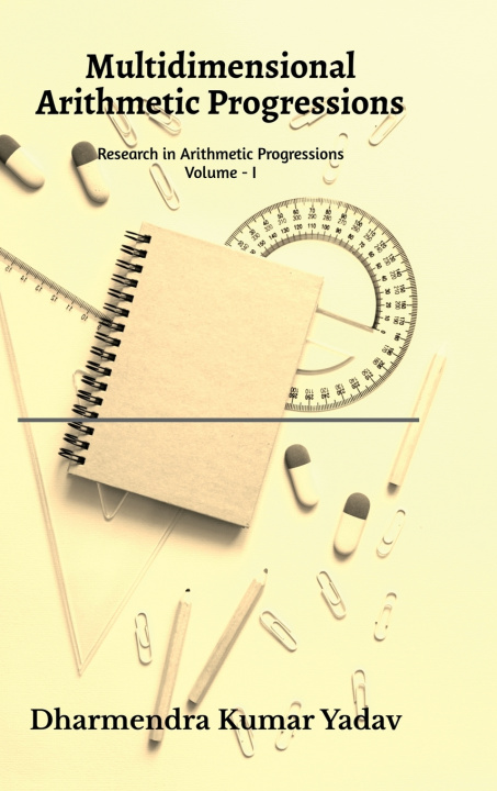 Kniha Multidimensional Arithmetic Progressions Volume - I Dharmendra Kumar Yadav