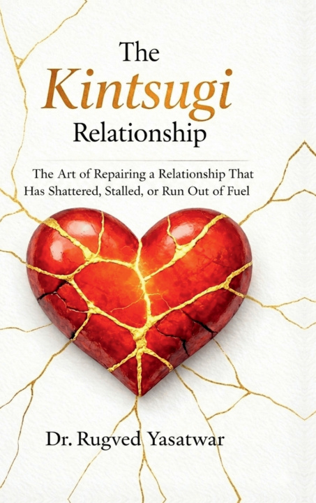 Knjiga THE KINTSUGI RELATIONSHIP Dr. Rugved Yasatwar