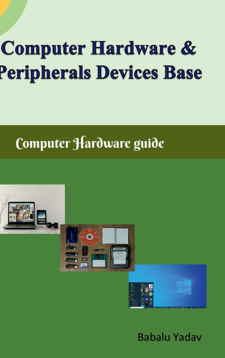Kniha Computer hardware and peripherals device base Babalu Yadav
