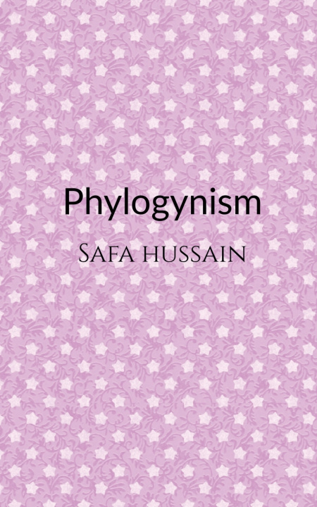 Kniha Phylogynism Safa Hussain