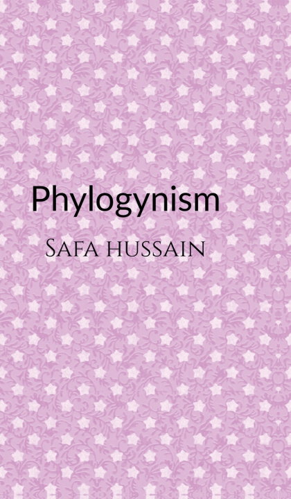 Kniha Phylogynism Safa Hussain