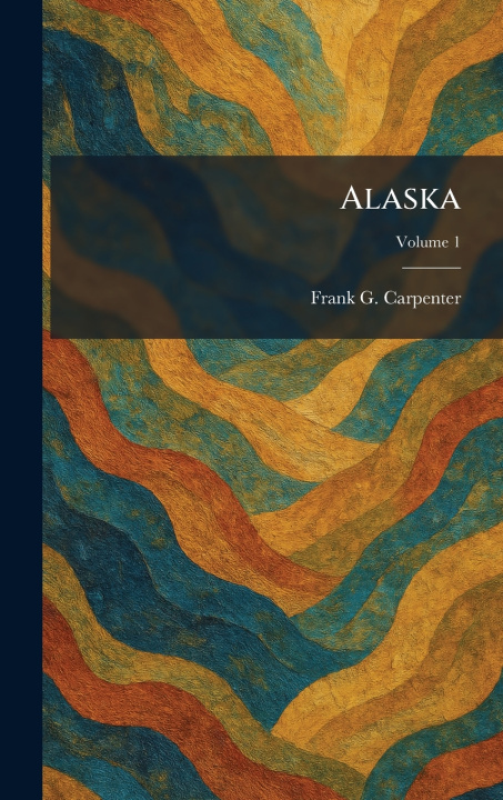 Kniha Alaska Frank G. Carpenter