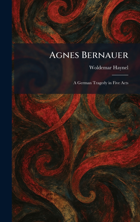 Könyv Agnes Bernauer Woldemar Haynel