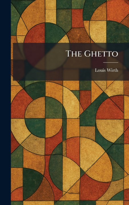 Boek The Ghetto Louis Wirth