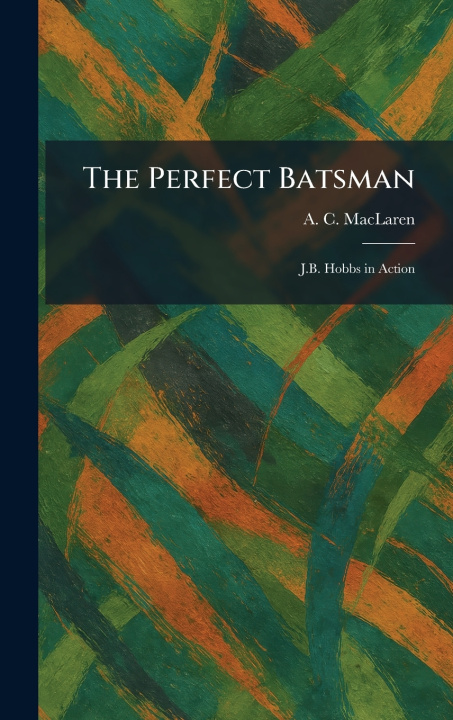 Kniha The Perfect Batsman A. C. MacLaren