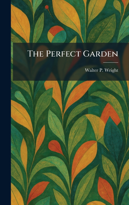 Kniha The Perfect Garden Walter P. Wright
