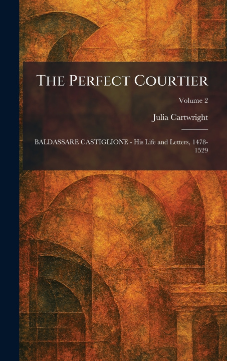 Knjiga The Perfect Courtier Julia Cartwright