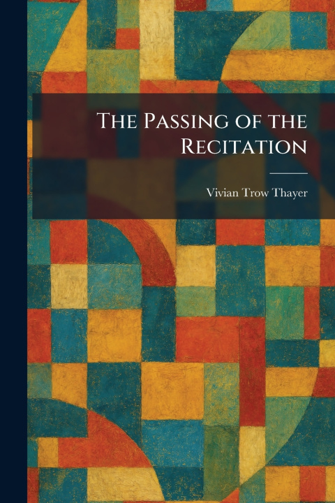 Kniha The Passing of the Recitation Vivian Trow Thayer