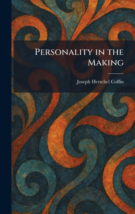 Knjiga Personality in the Making Joseph Herschel Coffin