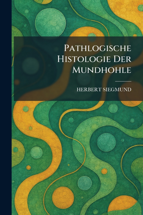 Knjiga PATHLOGISCHE HISTOLOGIE DER MUNDHOHLE HERBERT SIEGMUND