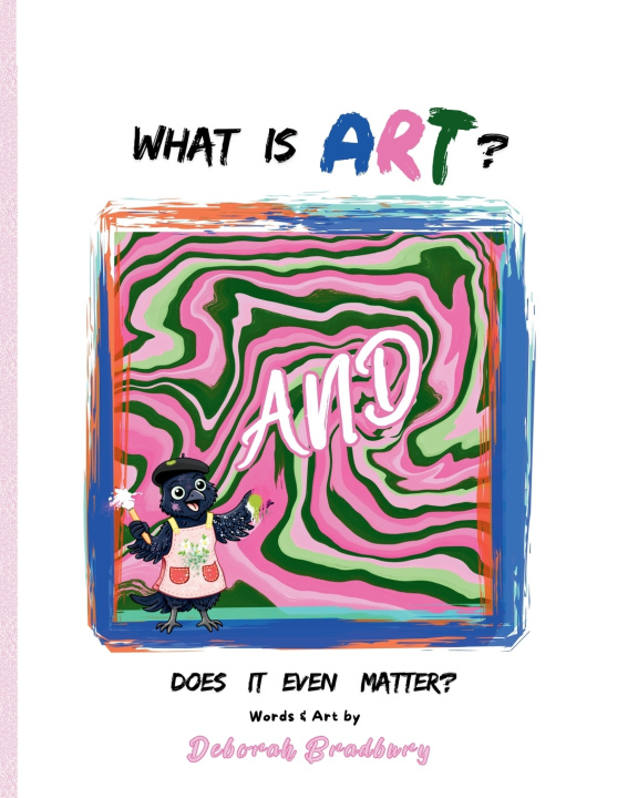 Kniha What Is Art? Deborah Bradbury